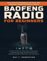 BAOFENG RADIO FOR BEGINNERS: The Complete Beginner's Guide to Setup, Programming, Operation, and Mastery of Your Baofeng Handheld Radio B0H77HP7HZ Book Cover