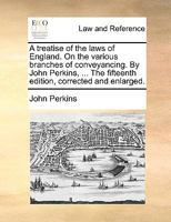 A Treatise of the Laws of England, on the Various Branches of Conveyancing 1358898073 Book Cover