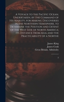 A Voyage to the Pacific Ocean. Undertaken, by the Command of His Majesty, for Making Discoveries in the Northern Hemisphere, to Determine the Position ... Asia; and the Practicability of a Northe: 2 1019253983 Book Cover