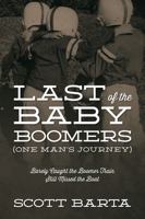 Last of the Baby Boomers (One Man's Journey): Barely Caught the Boomer Train Still Missed the Boat 1478724285 Book Cover