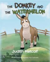The Donkey and the Watermelon 1682130827 Book Cover