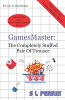 GamesMaster: The Completely Stuffed Pair Of Trouser B0CFDB2K5T Book Cover