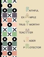 Faithful Example Trustworthy Teacher Leader Protector: Father's Day Novelty Tick Tac Toe Gift - College Rule Large Notebook 8.5 x 11 1099790360 Book Cover