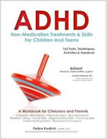 ADHD: Non-Medication Treatments and Skills for Children and Teens: A Workbook for Clinicians and Parents: 162 Tools, Techniques, Activities & Handouts 1559570334 Book Cover