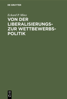 Von Der Liberalisierungs- Zur Wettbewerbspolitik: Internationale Wirtschaftspolitik Zwischen Industrieländern Nach Dem Zweiten Weltkrieg 3110083043 Book Cover