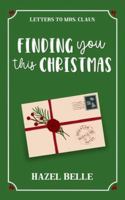 Finding You This Christmas: A Sweet Off-Limits Holiday RomCom (Letters to Mrs. Claus) B0G12977MM Book Cover