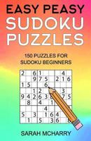Easy Peasy Sudoku Puzzles: 150 Puzzles for Sudoku Beginners 1536861855 Book Cover