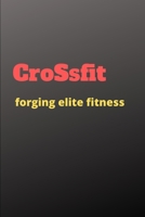 CROSSFIT forging elite fitness: Great Notebook Perfect funny Sport notebook gift for any Crossfit player 6*9 1658176626 Book Cover