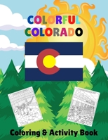 Colorful Colorado Coloring & Activity Book: Family Fun with Coloring, Maze, and Word Search Pages about the Centennial State B08WSDVZNJ Book Cover