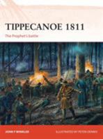 Tippecanoe 1811: The Prophet's battle 1472808843 Book Cover