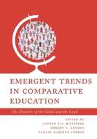 Comparative Education Emergent Trends: The Dialectic of the Global and the Local 1538145588 Book Cover