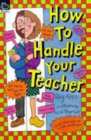 How to Handle Your Teacher 0439950368 Book Cover