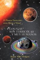Los Gay Son Terricolas Y Muy Humanos: El Planeta Tierra Está Entre Marte Y Venus 1477145850 Book Cover