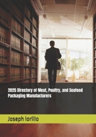 2025 Directory of Meat, Poultry, and Seafood Packaging Manufacturers B0FHHDD6S3 Book Cover