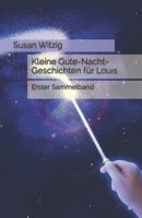 Kleine Gute-Nacht-Geschichten für Louis: Erster sammelband (Teil 1) 152187722X Book Cover