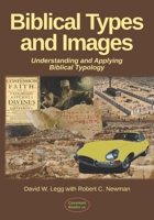 Biblical Types and Images: Understanding and Applying Biblical Typology (Biblical Theology) B0F3888NNP Book Cover