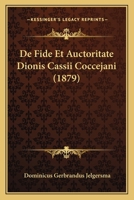 De Fide Et Auctoritate Dionis Cassii Coccejani (1879) 1160388822 Book Cover