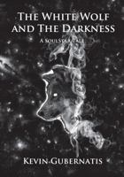 The White Wolf and The Darkness 0991139305 Book Cover