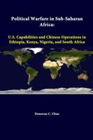 Political Warfare in Sub-Saharan Africa: U.S. Capabilities and Chinese Operations in Ethiopia, Kenya, Nigeria, and South Africa 1312298588 Book Cover
