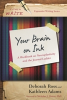 Your Brain on Ink: A Workbook on Neuroplasticity and the Journal Ladder 1475814259 Book Cover