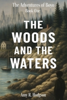 The Woods and the Waters: The Adventures of Boyo: Book One (The Adventures Boyo Series) B0F7R9VC1J Book Cover