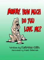Mommy, How Much Do You Love Me? 1733230238 Book Cover
