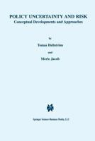 Policy Uncertainty and Risk: Conceptual Developments and Approaches 0792372344 Book Cover