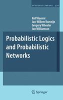 Probabilistic Logics and Probabilistic Networks 9400734433 Book Cover