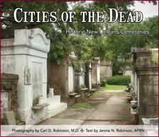 Cities of the Dead : Historic New Orleans Cemeteries 0999588400 Book Cover