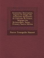Graminées: Description, Figures Et Usages Des Graminées Spontanées Et Cultivées De France, Belgique, îles Britanniques, Suisse... 1016628293 Book Cover