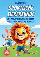 Malbuch Sportliche Tierfreunde: Das interaktive Malbuch für kreative Kinder ab 3 Jahren: Lustige Tiere beim Sport: Malbuch für Kinder, das ... und Lernfragen für noch mehr Spass (German Edition) 3691043801 Book Cover