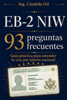 EB-2 NIW: 93 preguntas frecuentes: Guía práctica para profesionales que quieren entender la visa por interés nacional (Spanish Edition) B0H246LTH6 Book Cover