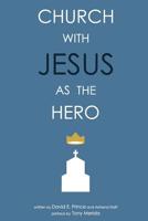 Church with Jesus as the Hero 1512035513 Book Cover