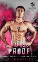 Foolproof: a Military Romance Thriller (Waterproof: Navy SEALs) 1088104444 Book Cover
