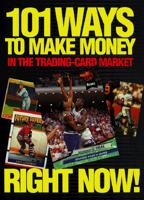 101 Ways to Make Money in the Trading-Card Market 1566250021 Book Cover