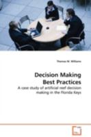 Decision Making Best Practices: A case study of artificial reef decision making in the Florida Keys 3639115279 Book Cover