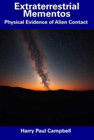 Extraterrestrial Mementos: Physical Evidence of Alien Contact B0DSMMD7V9 Book Cover