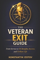 The Veteran Exit Guide: From Service to VA Benefits, Income, and Civilian Life B0GV27YK3J Book Cover