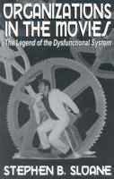 Organizations in the Movies: The Legend of the Dysfunctional System 0761824340 Book Cover