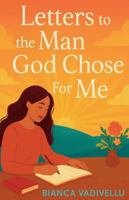 Letters to the Man God Chose For Me B0G4MLTRGH Book Cover
