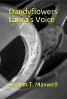 Dandyflowers ~ Laura's Voice 1736413627 Book Cover