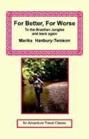 For better, for worse: to the Brazilian jungles and back again 1590482050 Book Cover