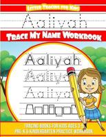 Aaliyah Letter Tracing for Kids Trace My Name Workbook : Tracing Books for Kids Ages 3 - 5 Pre-K and Kindergarten Practice Workbook 1986076245 Book Cover