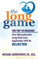 The Long Game: The Top 10 Reasons Your Massachusetts Long-Term Care Application Will Be Rejected 1633853632 Book Cover