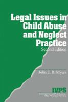 Legal Issues in Child Abuse and Neglect Practice (Interpersonal Violence: The Practice Series) 080394232X Book Cover