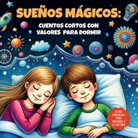 SUEÑOS MÁGICOS: cuentos cortos con valores para dormir: 20 cuentos infantiles ilustrados en MAYÚSCULA para aprender a leer y mejorar la lectura. | ... y niñas a partir de 5 años. (Spanish Edition) 1915270677 Book Cover