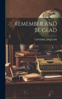 Remember and Be Glad 1019387475 Book Cover