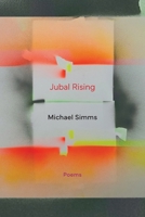 Jubal Rising: Poems: Poems 1933974605 Book Cover