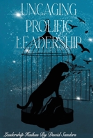 Uncaging Prolific Leadership 173501804X Book Cover