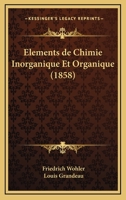 Elements de Chimie Inorganique Et Organique (1858) 1148925333 Book Cover